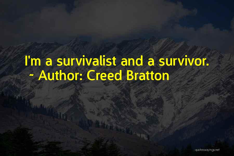 Creed Bratton Quotes: I'm A Survivalist And A Survivor.