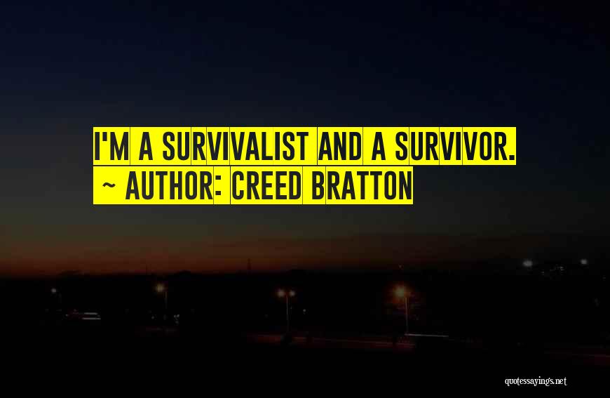 Creed Bratton Quotes: I'm A Survivalist And A Survivor.