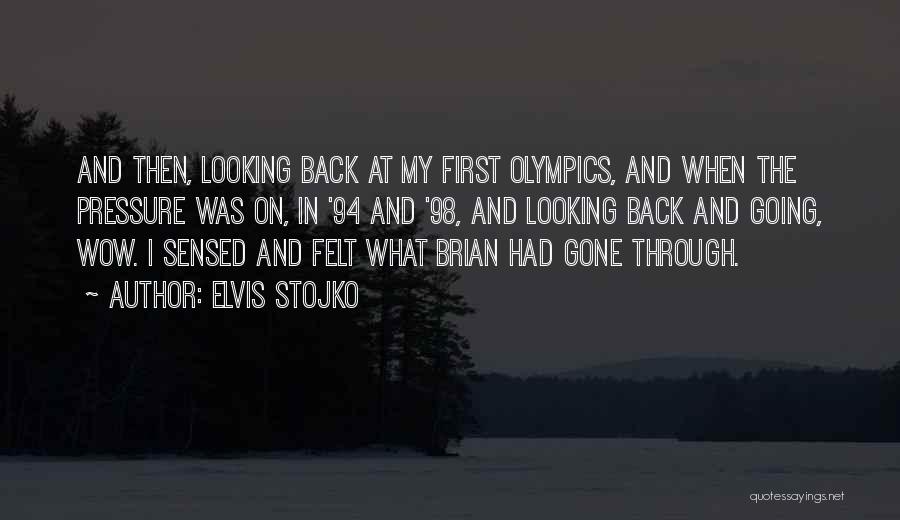 Elvis Stojko Quotes: And Then, Looking Back At My First Olympics, And When The Pressure Was On, In '94 And '98, And Looking