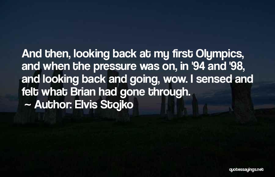 Elvis Stojko Quotes: And Then, Looking Back At My First Olympics, And When The Pressure Was On, In '94 And '98, And Looking