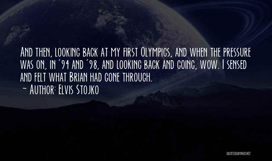 Elvis Stojko Quotes: And Then, Looking Back At My First Olympics, And When The Pressure Was On, In '94 And '98, And Looking