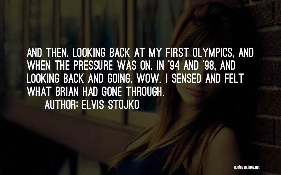 Elvis Stojko Quotes: And Then, Looking Back At My First Olympics, And When The Pressure Was On, In '94 And '98, And Looking