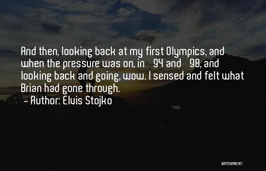 Elvis Stojko Quotes: And Then, Looking Back At My First Olympics, And When The Pressure Was On, In '94 And '98, And Looking