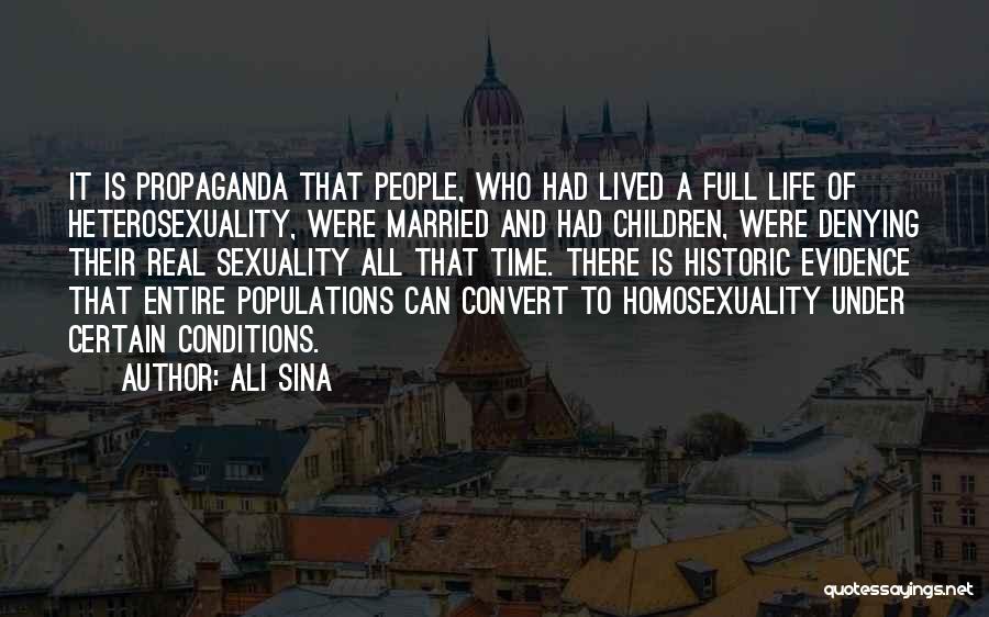 Ali Sina Quotes: It Is Propaganda That People, Who Had Lived A Full Life Of Heterosexuality, Were Married And Had Children, Were Denying