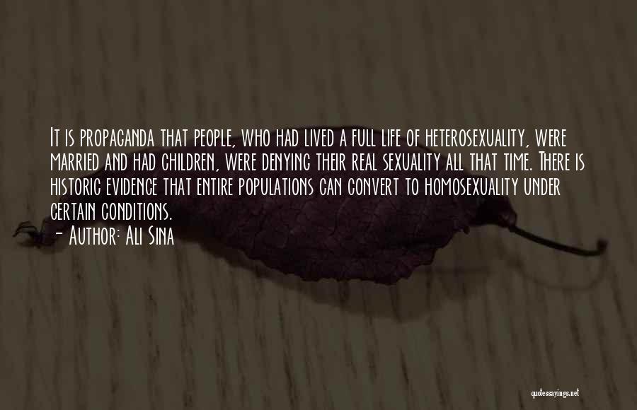 Ali Sina Quotes: It Is Propaganda That People, Who Had Lived A Full Life Of Heterosexuality, Were Married And Had Children, Were Denying