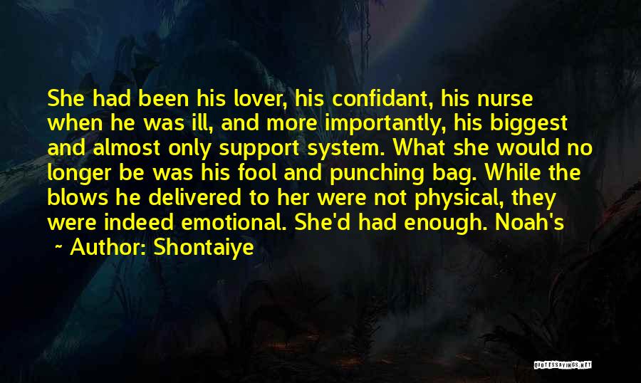 Shontaiye Quotes: She Had Been His Lover, His Confidant, His Nurse When He Was Ill, And More Importantly, His Biggest And Almost