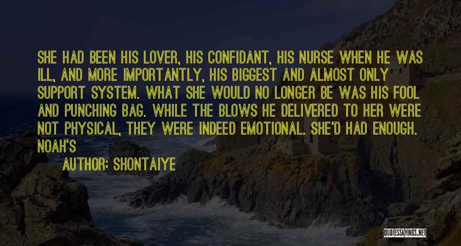 Shontaiye Quotes: She Had Been His Lover, His Confidant, His Nurse When He Was Ill, And More Importantly, His Biggest And Almost