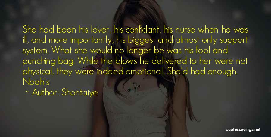 Shontaiye Quotes: She Had Been His Lover, His Confidant, His Nurse When He Was Ill, And More Importantly, His Biggest And Almost