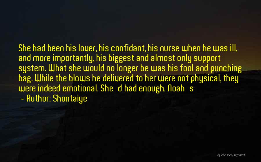 Shontaiye Quotes: She Had Been His Lover, His Confidant, His Nurse When He Was Ill, And More Importantly, His Biggest And Almost