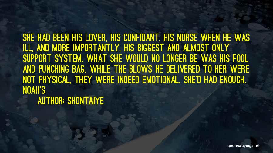 Shontaiye Quotes: She Had Been His Lover, His Confidant, His Nurse When He Was Ill, And More Importantly, His Biggest And Almost