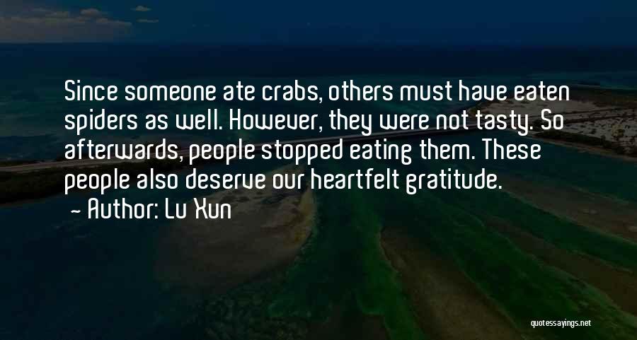 Lu Xun Quotes: Since Someone Ate Crabs, Others Must Have Eaten Spiders As Well. However, They Were Not Tasty. So Afterwards, People Stopped