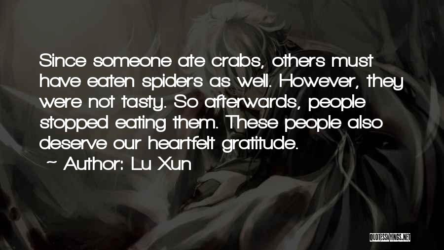 Lu Xun Quotes: Since Someone Ate Crabs, Others Must Have Eaten Spiders As Well. However, They Were Not Tasty. So Afterwards, People Stopped