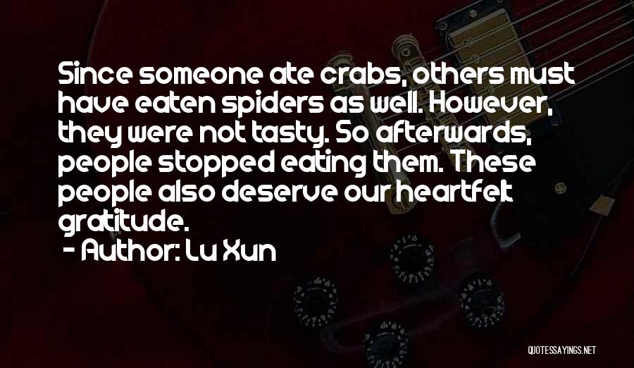 Lu Xun Quotes: Since Someone Ate Crabs, Others Must Have Eaten Spiders As Well. However, They Were Not Tasty. So Afterwards, People Stopped