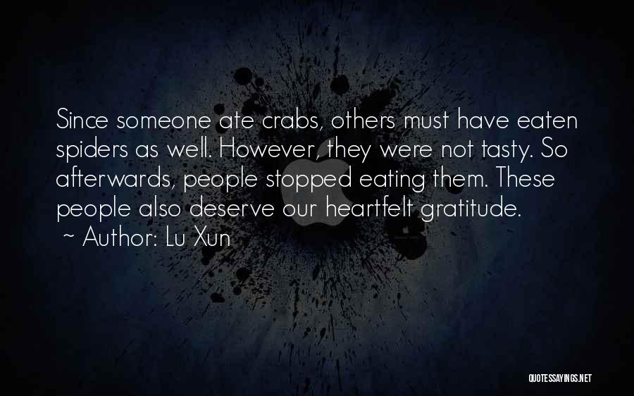 Lu Xun Quotes: Since Someone Ate Crabs, Others Must Have Eaten Spiders As Well. However, They Were Not Tasty. So Afterwards, People Stopped