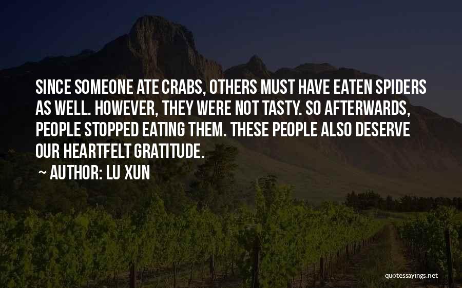 Lu Xun Quotes: Since Someone Ate Crabs, Others Must Have Eaten Spiders As Well. However, They Were Not Tasty. So Afterwards, People Stopped