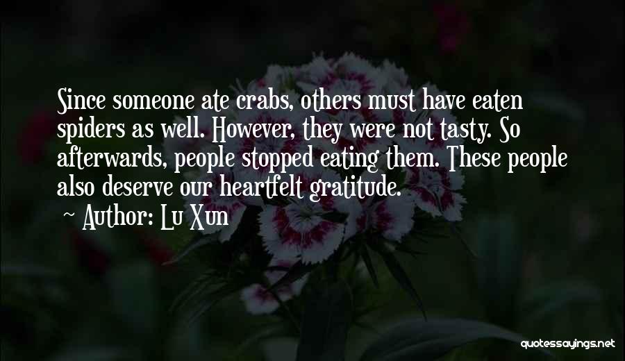 Lu Xun Quotes: Since Someone Ate Crabs, Others Must Have Eaten Spiders As Well. However, They Were Not Tasty. So Afterwards, People Stopped