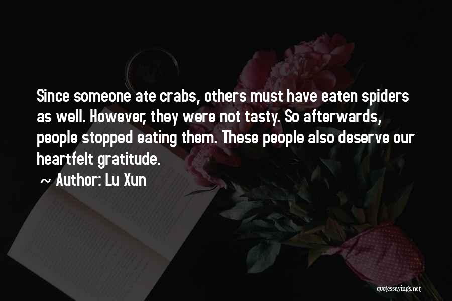 Lu Xun Quotes: Since Someone Ate Crabs, Others Must Have Eaten Spiders As Well. However, They Were Not Tasty. So Afterwards, People Stopped
