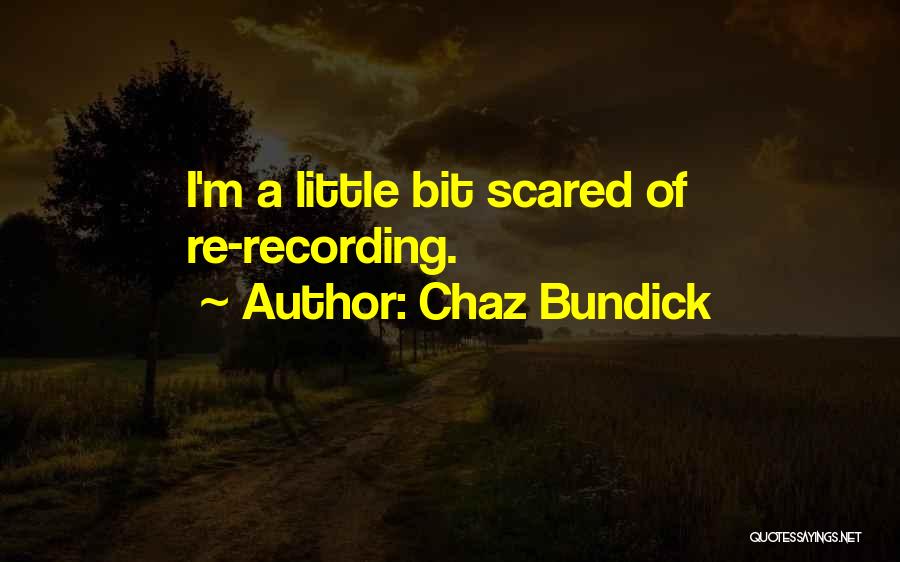 Chaz Bundick Quotes: I'm A Little Bit Scared Of Re-recording.