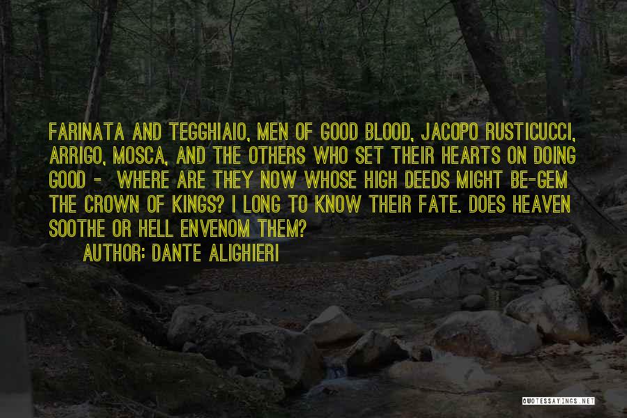 Dante Alighieri Quotes: Farinata And Tegghiaio, Men Of Good Blood, Jacopo Rusticucci, Arrigo, Mosca, And The Others Who Set Their Hearts On Doing