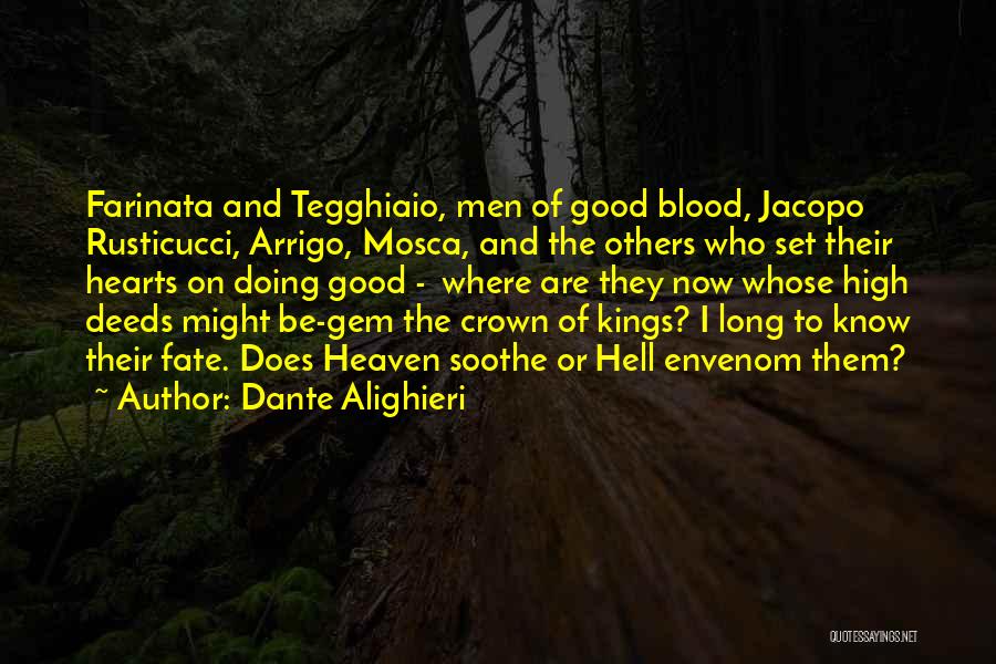 Dante Alighieri Quotes: Farinata And Tegghiaio, Men Of Good Blood, Jacopo Rusticucci, Arrigo, Mosca, And The Others Who Set Their Hearts On Doing