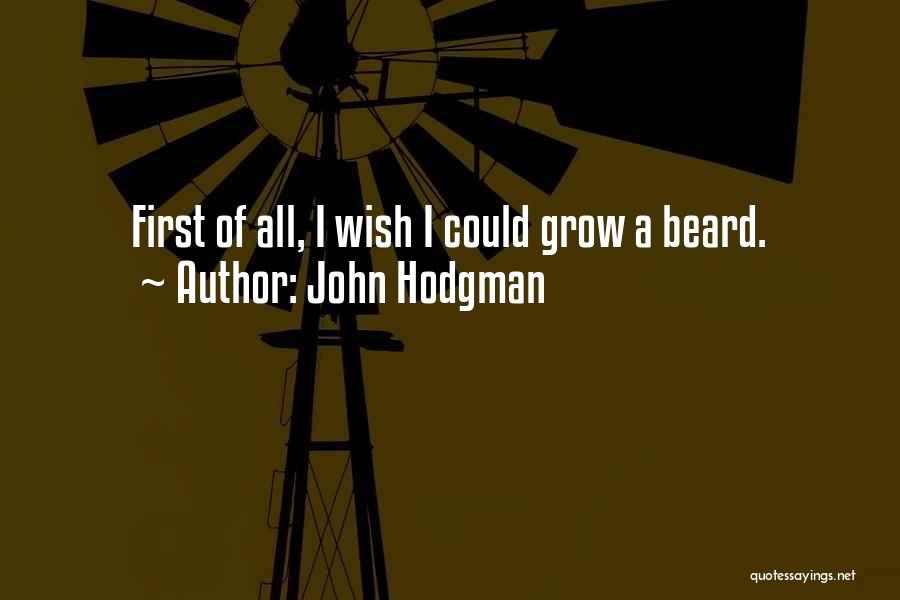 John Hodgman Quotes: First Of All, I Wish I Could Grow A Beard.