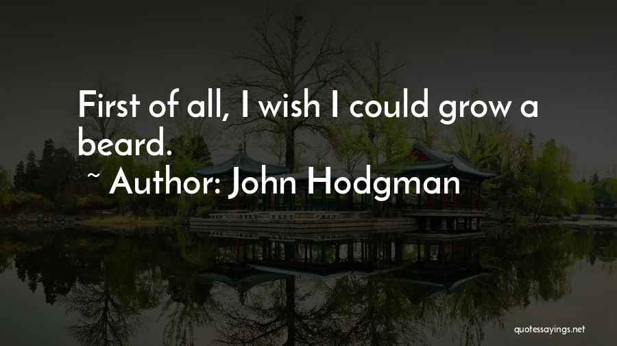 John Hodgman Quotes: First Of All, I Wish I Could Grow A Beard.