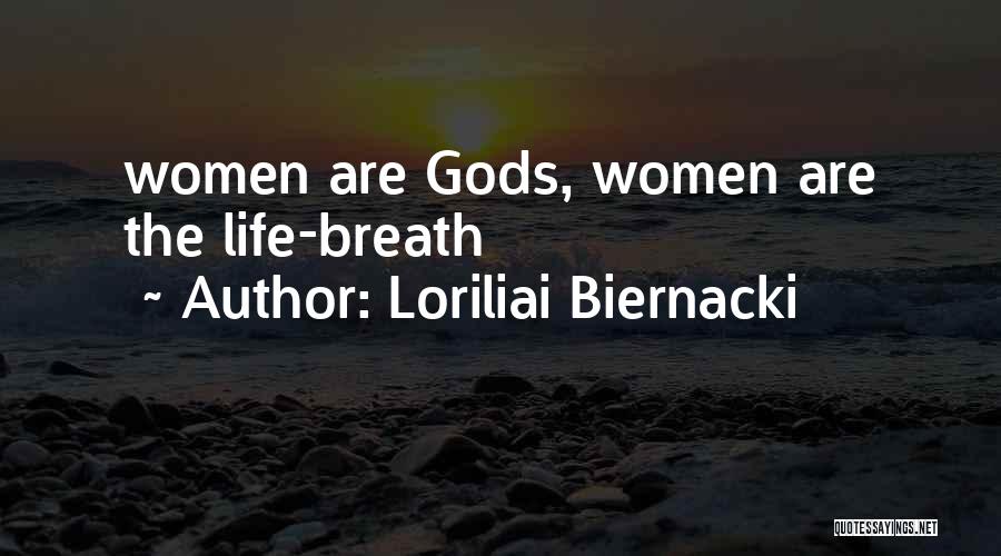 Loriliai Biernacki Quotes: Women Are Gods, Women Are The Life-breath