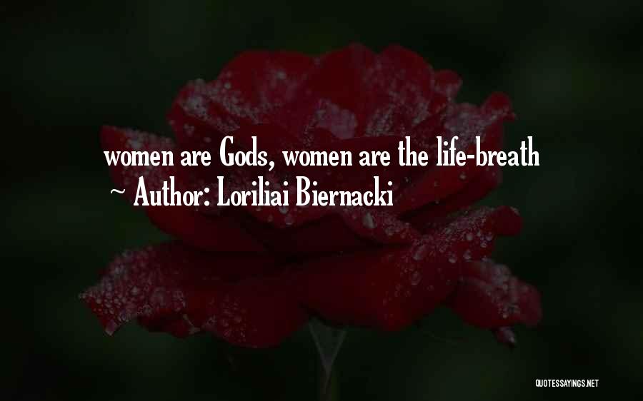 Loriliai Biernacki Quotes: Women Are Gods, Women Are The Life-breath