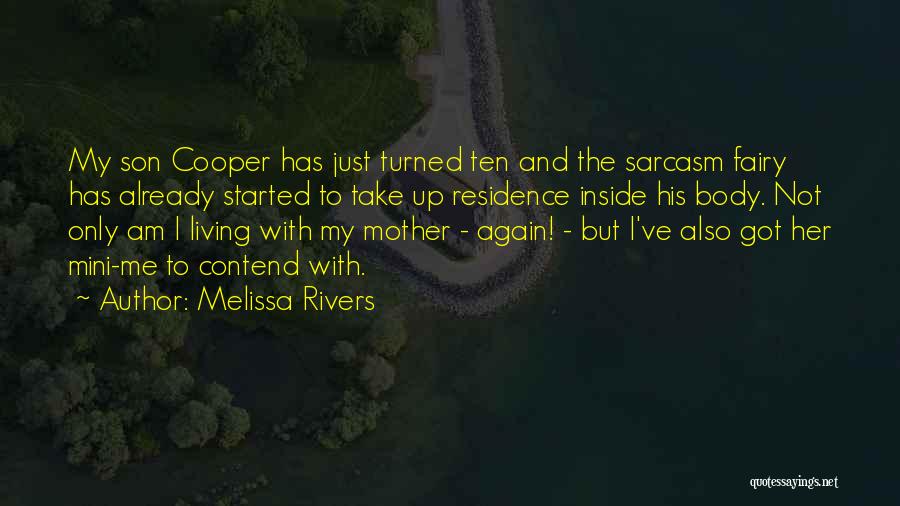 Melissa Rivers Quotes: My Son Cooper Has Just Turned Ten And The Sarcasm Fairy Has Already Started To Take Up Residence Inside His
