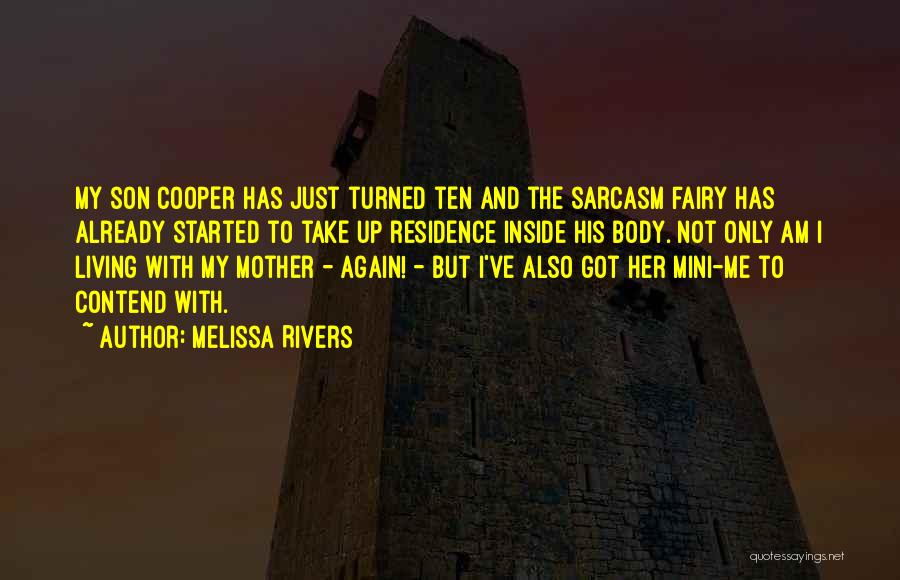 Melissa Rivers Quotes: My Son Cooper Has Just Turned Ten And The Sarcasm Fairy Has Already Started To Take Up Residence Inside His