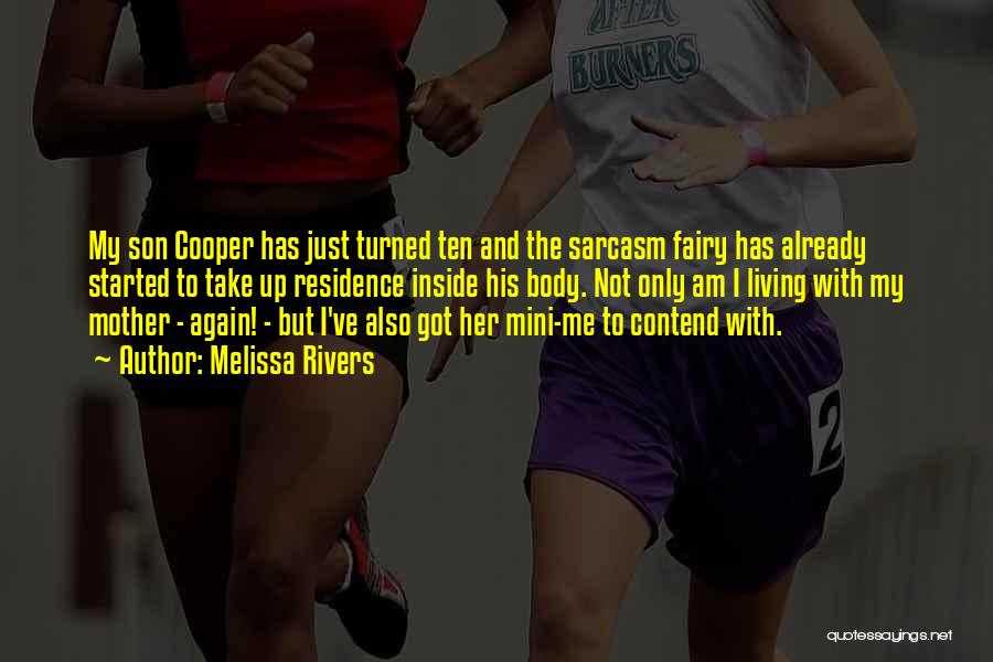 Melissa Rivers Quotes: My Son Cooper Has Just Turned Ten And The Sarcasm Fairy Has Already Started To Take Up Residence Inside His