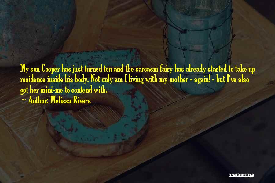 Melissa Rivers Quotes: My Son Cooper Has Just Turned Ten And The Sarcasm Fairy Has Already Started To Take Up Residence Inside His