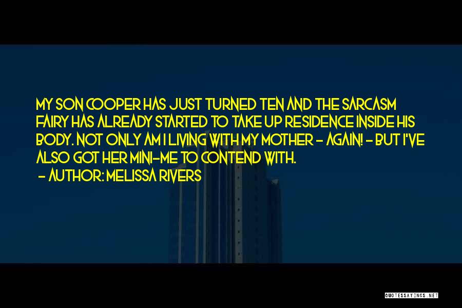 Melissa Rivers Quotes: My Son Cooper Has Just Turned Ten And The Sarcasm Fairy Has Already Started To Take Up Residence Inside His