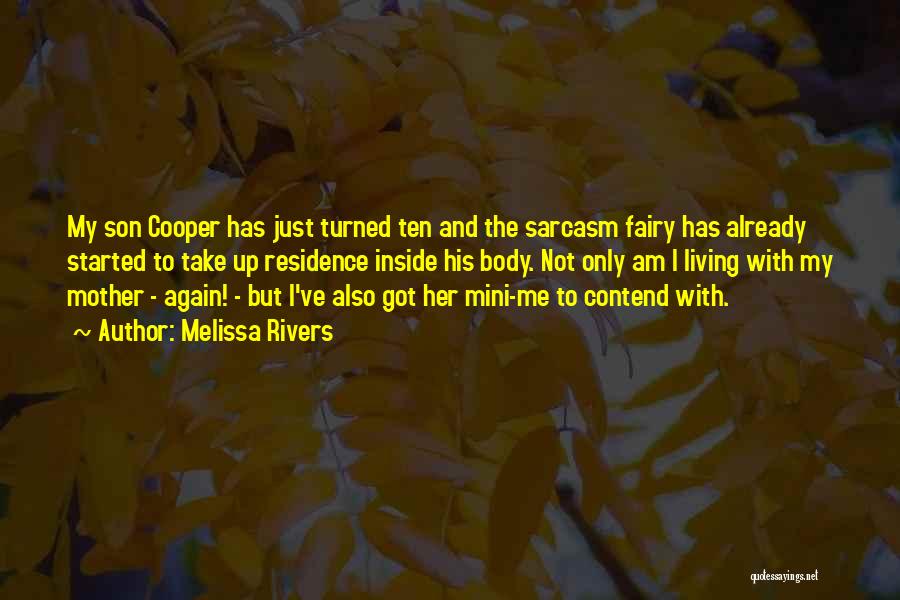 Melissa Rivers Quotes: My Son Cooper Has Just Turned Ten And The Sarcasm Fairy Has Already Started To Take Up Residence Inside His