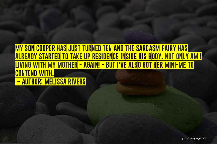 Melissa Rivers Quotes: My Son Cooper Has Just Turned Ten And The Sarcasm Fairy Has Already Started To Take Up Residence Inside His