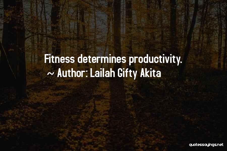 Lailah Gifty Akita Quotes: Fitness Determines Productivity.