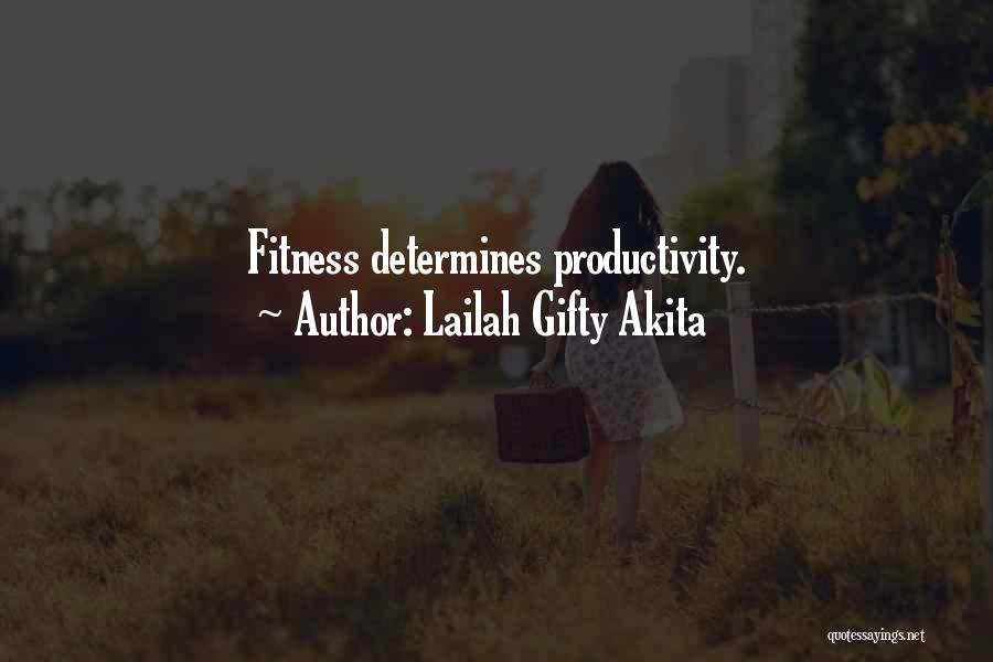 Lailah Gifty Akita Quotes: Fitness Determines Productivity.