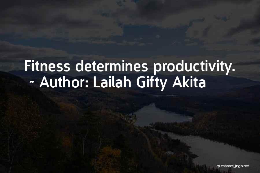 Lailah Gifty Akita Quotes: Fitness Determines Productivity.