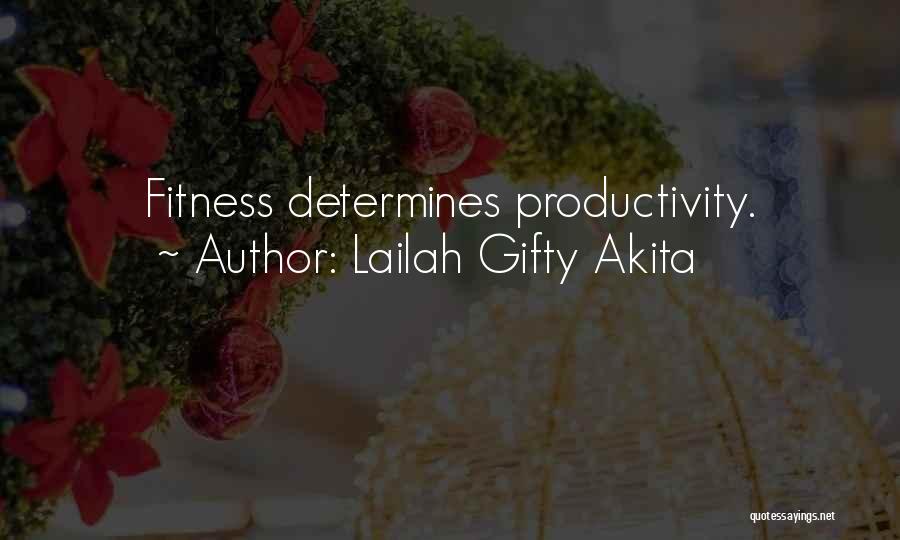 Lailah Gifty Akita Quotes: Fitness Determines Productivity.