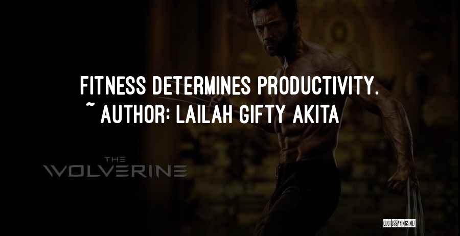 Lailah Gifty Akita Quotes: Fitness Determines Productivity.