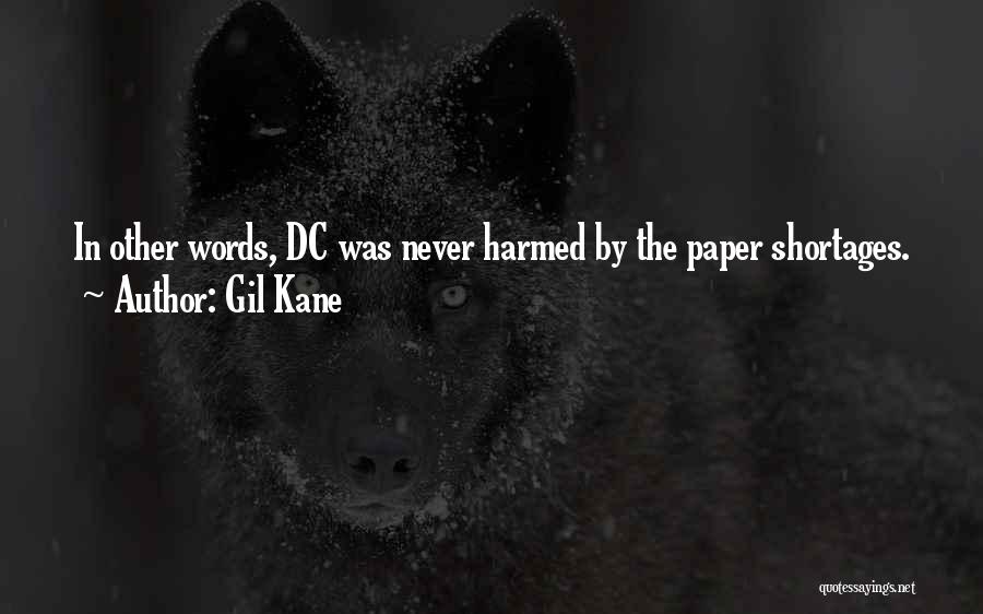 Gil Kane Quotes: In Other Words, Dc Was Never Harmed By The Paper Shortages.