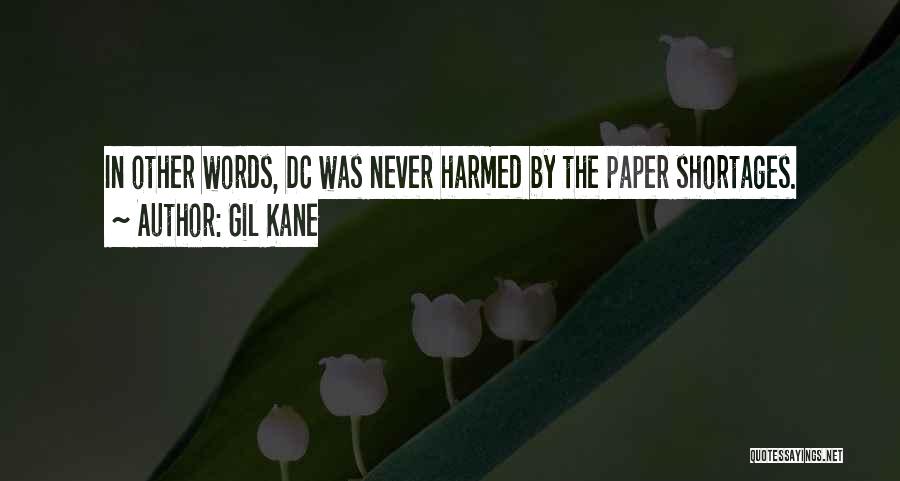 Gil Kane Quotes: In Other Words, Dc Was Never Harmed By The Paper Shortages.