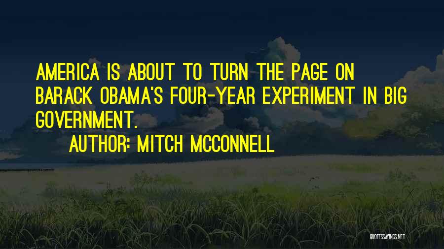 Mitch McConnell Quotes: America Is About To Turn The Page On Barack Obama's Four-year Experiment In Big Government.