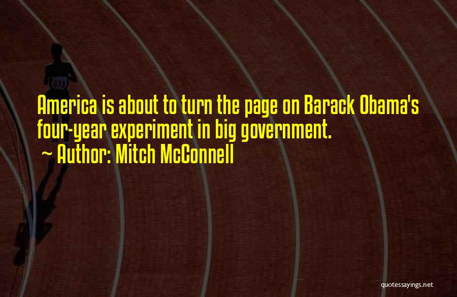 Mitch McConnell Quotes: America Is About To Turn The Page On Barack Obama's Four-year Experiment In Big Government.