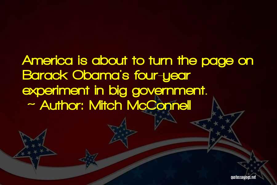 Mitch McConnell Quotes: America Is About To Turn The Page On Barack Obama's Four-year Experiment In Big Government.