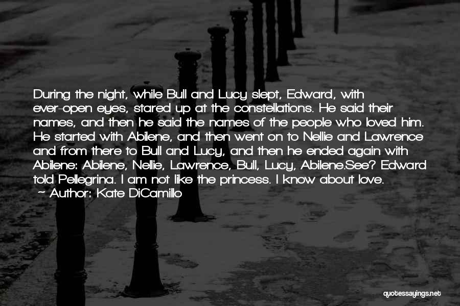 Kate DiCamillo Quotes: During The Night, While Bull And Lucy Slept, Edward, With Ever-open Eyes, Stared Up At The Constellations. He Said Their