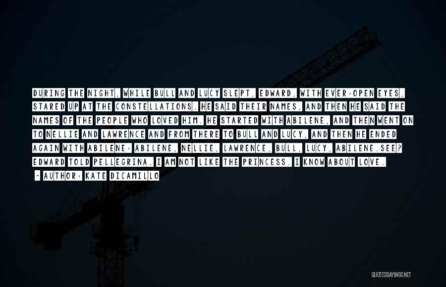 Kate DiCamillo Quotes: During The Night, While Bull And Lucy Slept, Edward, With Ever-open Eyes, Stared Up At The Constellations. He Said Their