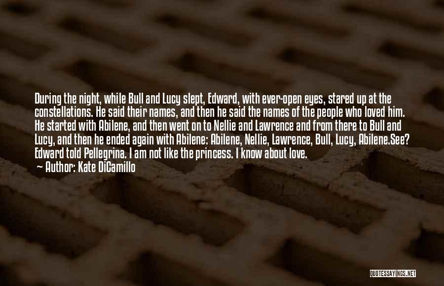 Kate DiCamillo Quotes: During The Night, While Bull And Lucy Slept, Edward, With Ever-open Eyes, Stared Up At The Constellations. He Said Their