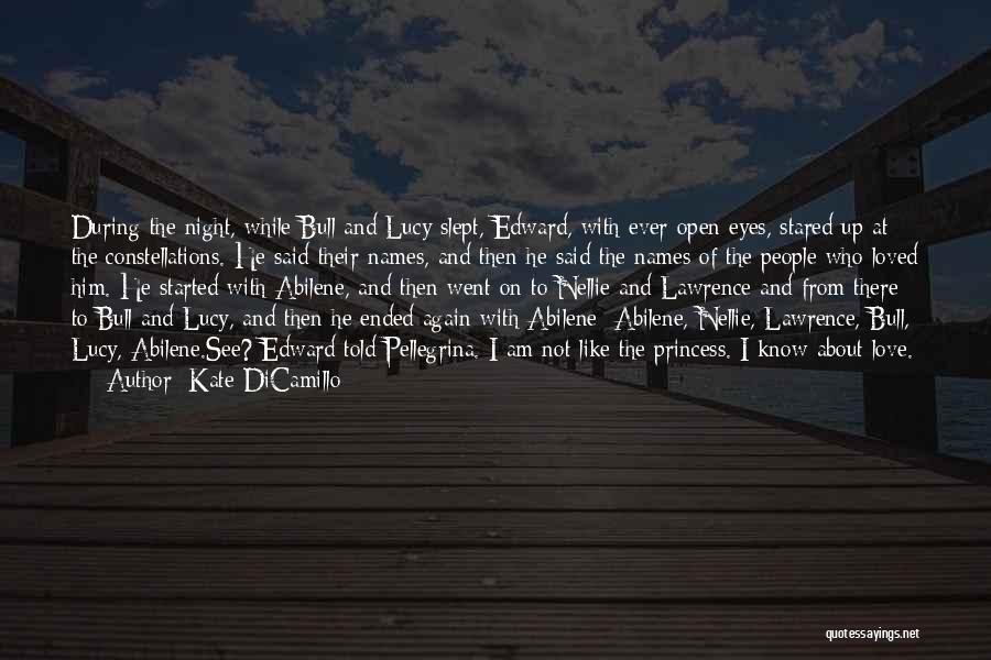 Kate DiCamillo Quotes: During The Night, While Bull And Lucy Slept, Edward, With Ever-open Eyes, Stared Up At The Constellations. He Said Their