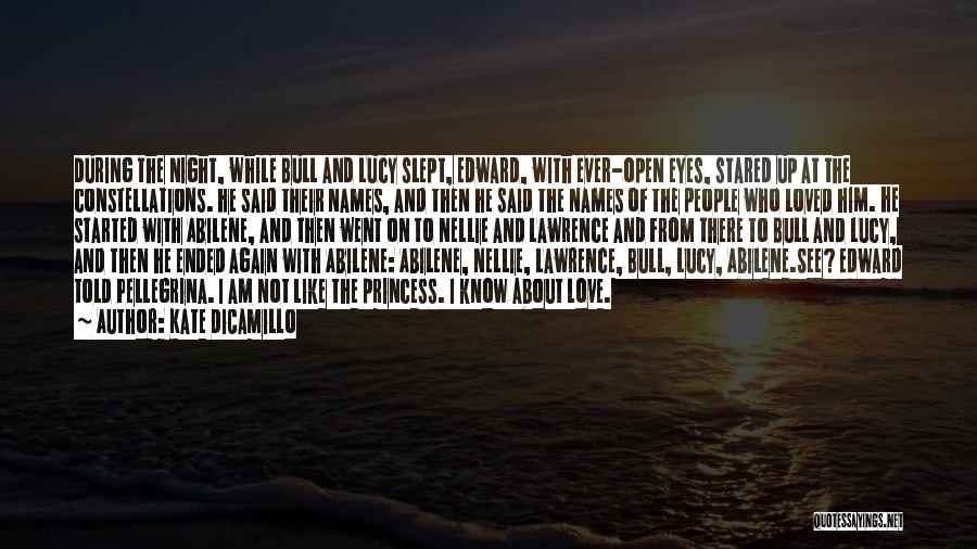 Kate DiCamillo Quotes: During The Night, While Bull And Lucy Slept, Edward, With Ever-open Eyes, Stared Up At The Constellations. He Said Their